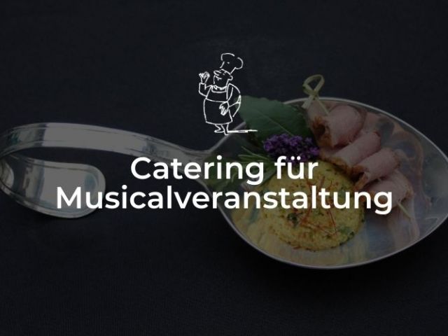 Catering für Musicalveranstaltung