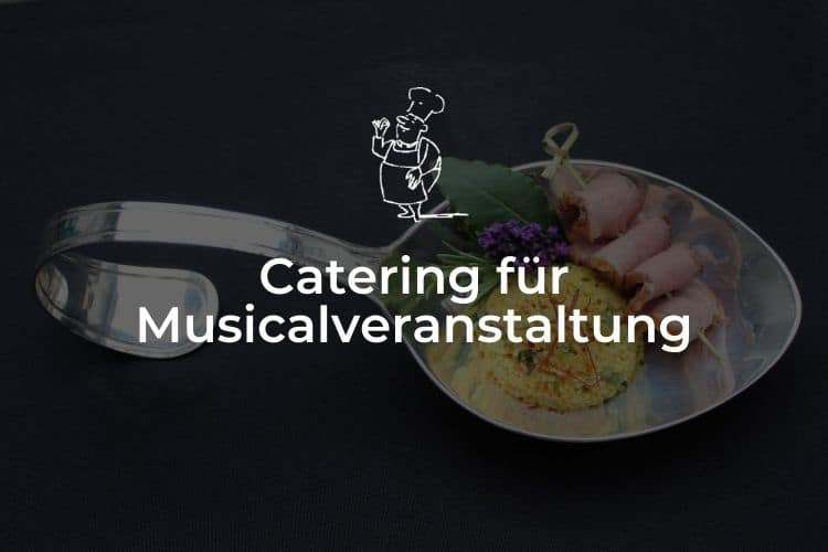 Catering für Musicalveranstaltung