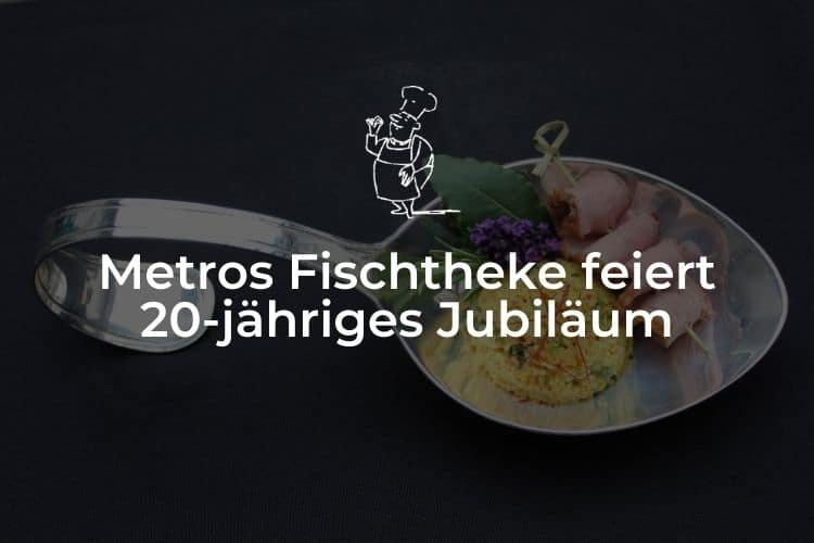Metros Fischtheke feiert 20-jähriges Jubiläum